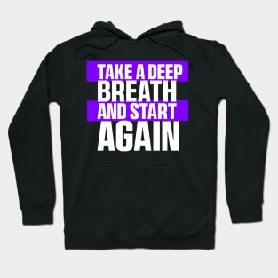 Take a deep breath and start again. Classic T-Shirt Hoodie